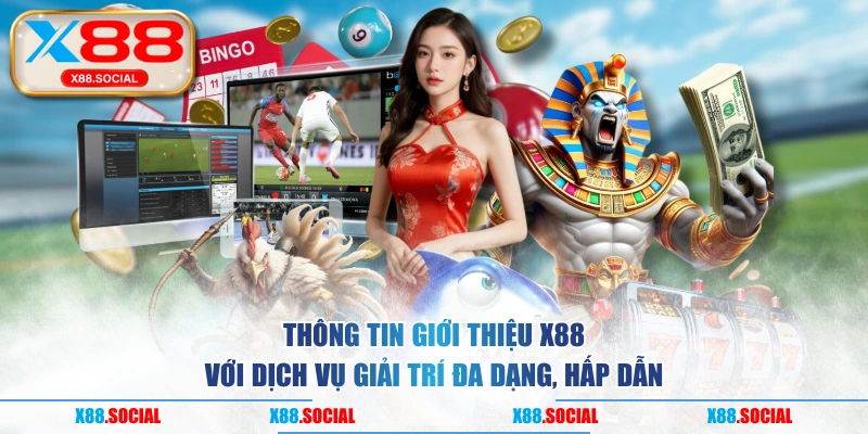 Thông tin giới thiệu X88 với dịch vụ giải trí đa dạng, hấp dẫn